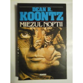 MIEZUL NOPTII - DEAN R. KOONTZ